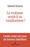 Le Wokisme serait-il un totalitarisme ?