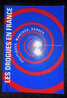 Les drogues en France, Politiques, marchés, usages