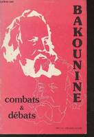 Bakounine, Combats et débats - Collection historique de l'Institut d'Etudes slaves - XXVI, combats et débats