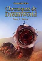 Chroniques de Dreamworld, Tome 3: Rêveur