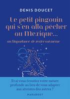 Le petit pingouin qui s'en alla pêcher au Mexique..., ou l importance de rester soi-même