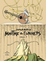 JUANALBERTO MAITRE DE L'UNIVERS - volume 3