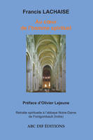 Au coeur de l'homme spirituel, Retraite spirituelle à l'abbaye notre-dame de fontgombault, indre-36