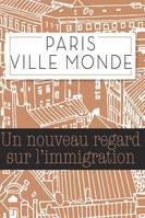 Paris Ville Monde, Un nouveau regard sur l'immigration