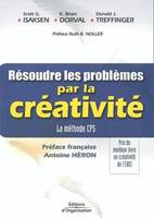 RESOUDRE LES PROBLEMES PAR LA CREATIVITE - LA METHODE CPS, La méthode CPS