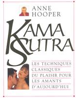 Le Kama Sutra, les techniques classiques  du plaisir pour les amants d'aujourd'hui