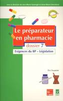 Le préparateur en pharmacie., Dossier 7, Exigences du BP, législation, Le préparateur en pharmacie, Exigences du BP, législation