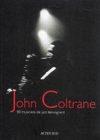 John Coltrane, 80 musicens de jazz témoignent