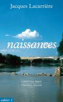 Naissances, Cahiers Jacques Lacarriere 1