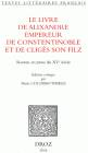 Le Livre de Alixandre empereur de Constentinoble et de Cligés son filz : roman en prose du XVe siècle