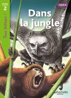 Dans la jungle Niveau 2 - Tous lecteurs ! - Ed.2011