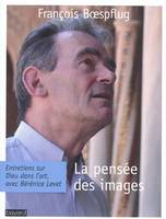 PENSEE DES IMAGES (LA), entretiens sur Dieu dans l'art