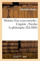 Histoire d'un casse-noisette L'égoïste Nicolas le philosophe (Éd.1860)