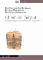 Chemin faisant - Cendres, Mort et Résurrection, Espérance, Cendres, mort et résurrection, espérance