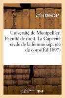 Université de Montpellier. Faculté de droit. La Capacité civile de la femme séparée de corps