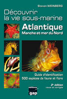 Découvrir la vie sous-marine Atlantique, Manche et mer du Nord - 2ème édition