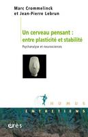 Un cerveau pensant : entre plasticité et stabilité, PSYCHANALYSE ET NEUROSCIENCES