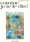 Comme je te le dis ! : Poèmes d'enfants, poèmes d'enfants