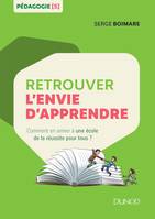 Retrouver l'envie d'apprendre - Comment en arriver à une école de la réussite pour tous ?, Comment en arriver à une école de la réussite pour tous ?