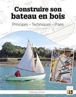 Construire son bateau en bois, Principes, techniques, plans