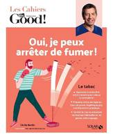 Les cahiers Dr Good !, Oui, je peux arrêter de fumer !