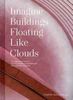 Imagine Buildings Floating like Clouds /anglais