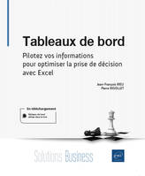 Tableaux de bord - Pilotez vos informations pour optimiser la prise de décision avec Excel