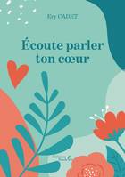 Écoute parler ton coeur