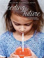 Feeding the future, Clean eating for children & families