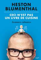 Ceci n'est pas un livre de cuisine, Aventures culinaires