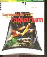 Le monde de l'aquarium - Filtre, discus, eau douce, ecosysteme, scalaire, ... - collection vie de la nature N°42