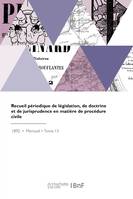 Recueil périodique de législation, de doctrine et de jurisprudence en matière de procédure civile