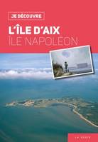 L'île d'Aix, Île napoléon