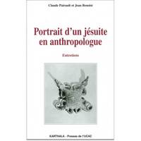 Portrait d'un jésuite en anthropologue - entretiens, entretiens