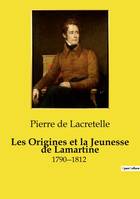 Les Origines et la Jeunesse de Lamartine, 1790-1812