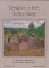 Préhistoire en forêt de Brocéliande, guide pour la découverte des monuments mégalithiques