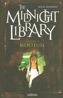 5, The Midnight Library 5: Menteuse, Volume 5, Menteuse, Vos billets, s'il vous plaît, Tuer le temps