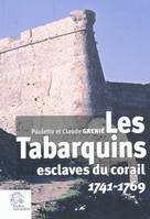 TABARQUINS ESCLAVES DU CORAIL, 1741-1761