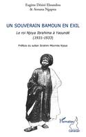 Un souverain bamoun en exil, Le roi Njoya Ibrahima à Yaoundé (1931-1933)