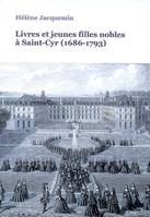 LIVRES ET JEUNES FILLES NOBLES A SAINT-CYR (1686-1793), 1686-1793