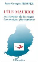 le Maurice au sommet de la vague économique francophone, au sommet de la vague économique francophone