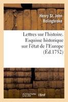 Lettres sur l'histoire. Esquisse historique sur l'état de l'Europe, , depuis le traité des Pyrénées jusqu'à celui d'Utrecht