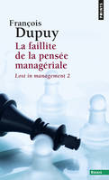 Lost in management, 2, La Faillite de la pensée managériale, Lost in management, vol. 2