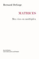 Matrices, Mes vies en multiplex