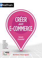 Créer son e-commerce - Repères pratiques Numéro 44 Retenir l'essentiel 2018