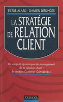 La stratégie de relation client, Un support dynamique de management de la relation client : le modèle Customer Connections