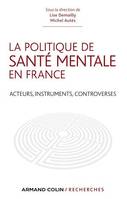 La politique de santé mentale en France, Acteurs, instruments, controverses