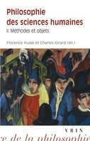 2, Philosophie des sciences humaines, Tome 2: Méthodes et objets