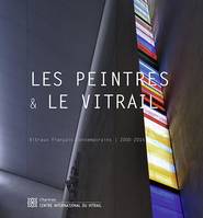 Les peintres & le vitrail, Vitraux français contemporains, 2000-2015