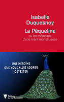 La Pâqueline, ou les mémoires d'une mère monstrueuse